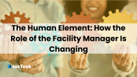 The Human Element: How the Role of the Facility Manager Is Changing by factech.ai