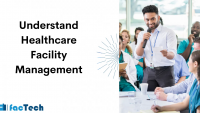 the image display the text "understand healthcare facility management" by https://factech.ai/