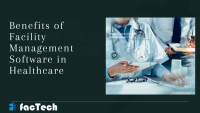 the image show the text " benefits of facility management software in Healthcare" by https://factech.ai/