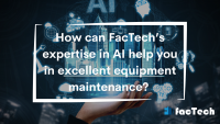 How can FacTech’s expertise in AI help you in excellent equipment maintenance? by https://factech.ai/