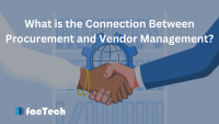 What is the Connection Between Procurement and Vendor Management? by https://factech.ai/