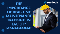 The Importance of Real-time Maintenance Tracking in Facility Management by https://factech.ai/