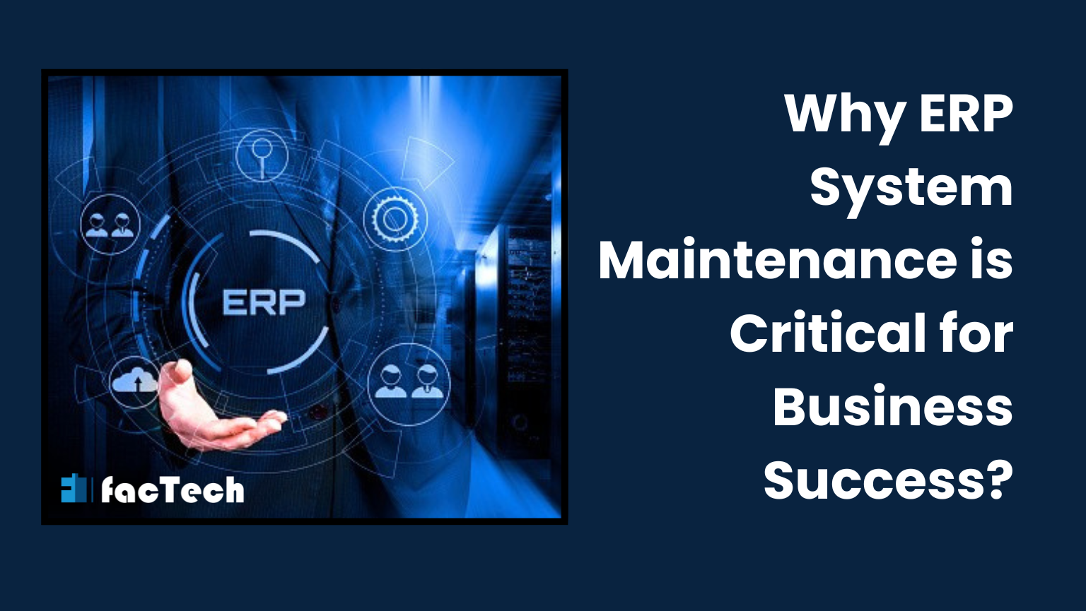 Why ERP System Maintenance is Critical for Business Success? by https://factech.co.in/