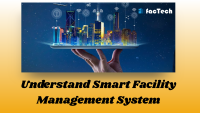 Understand Smart Facility Management System by https://factech.ai/