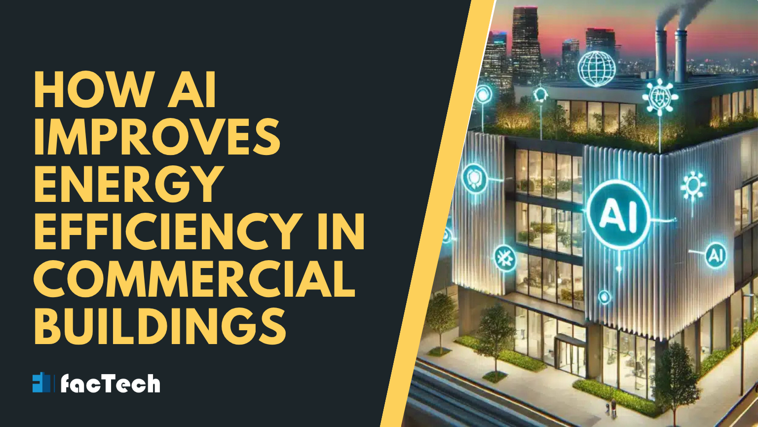 How AI Improves Energy Efficiency in Commercial Buildings by https://factech.ai/