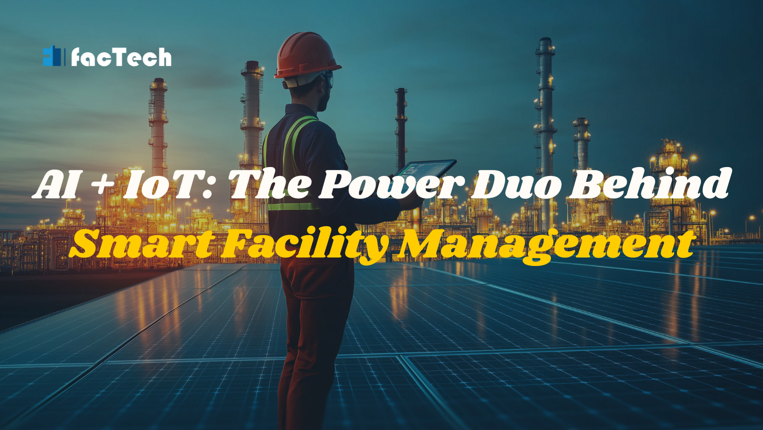 AI + IoT: The Power Duo Behind Smart Facility Management by https://factech.ai/