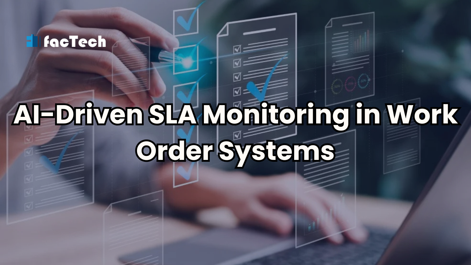 AI-Driven SLA Monitoring in Work Order Systems by https://factech.ai/