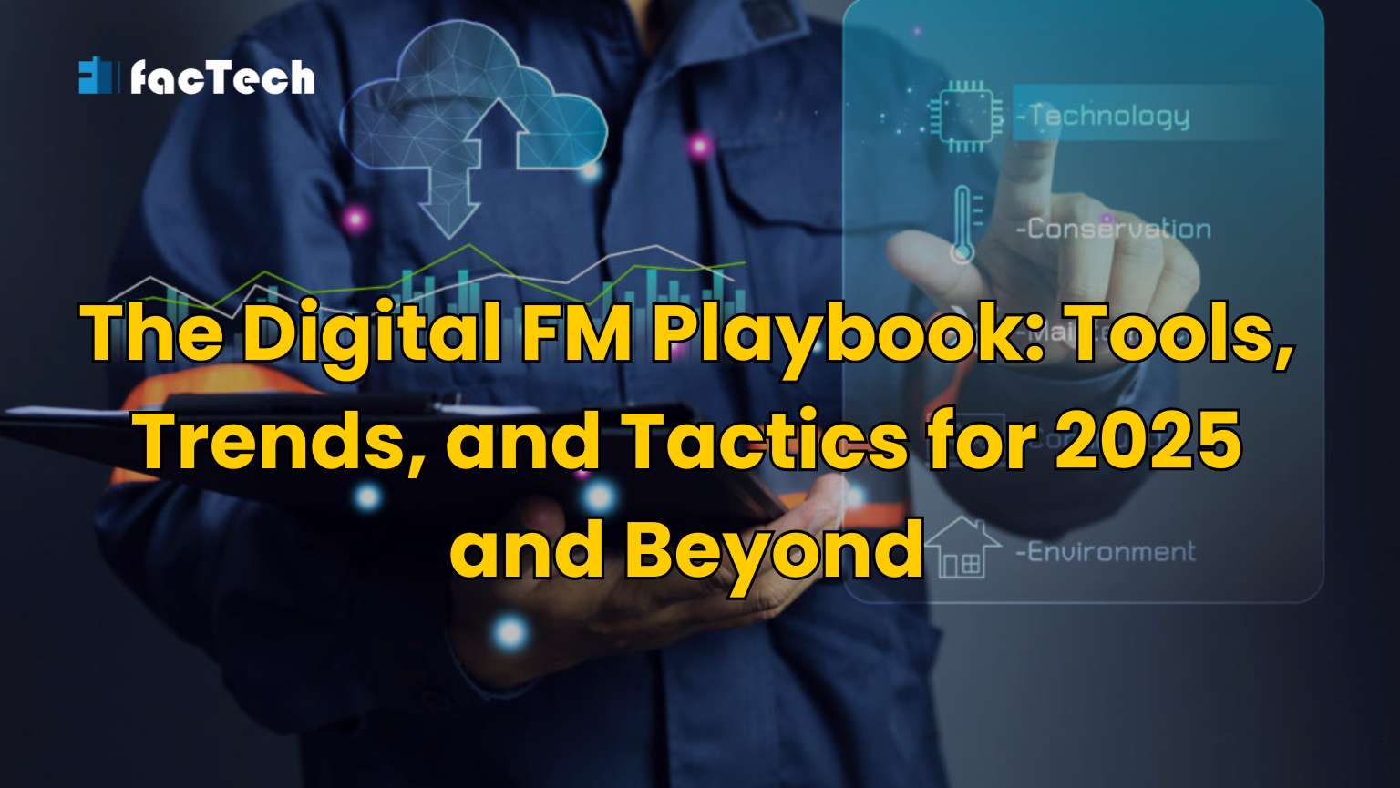 The Digital FM Playbook: Tools, Trends, and Tactics for 2025 and Beyond by https://factech.ai/