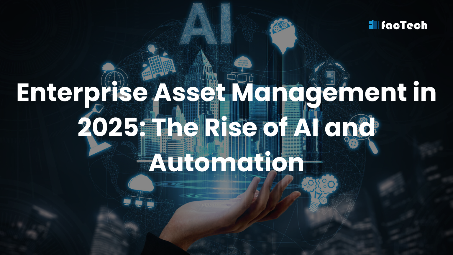 Enterprise Asset Management in 2025: The Rise of AI and Automation by https://factech.ai/