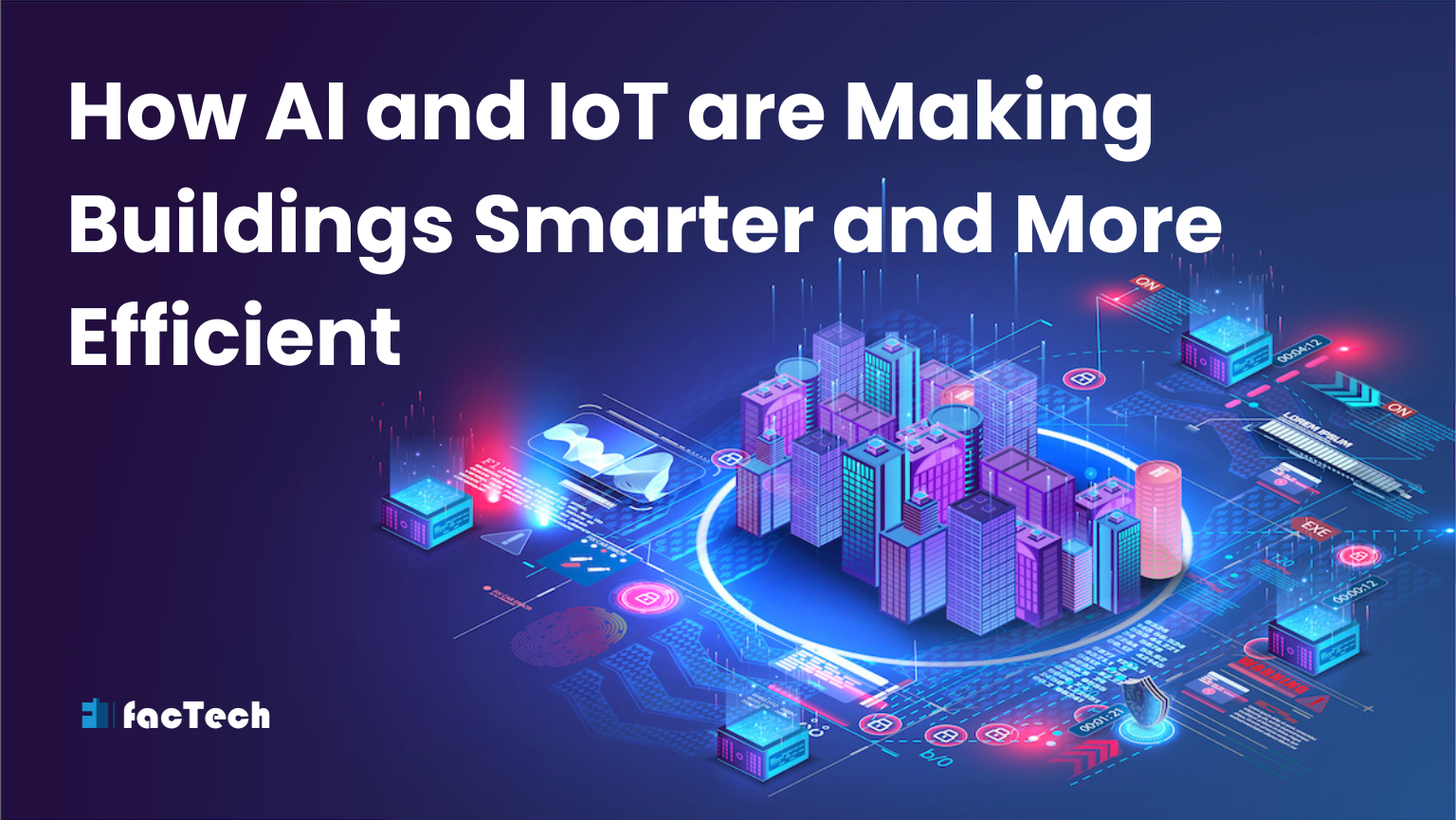 How AI and IoT are Making Buildings Smarter and More Efficient by https://factech.ai/