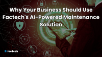 Why Your Business Should Use Factech's AI-Powered Maintenance Solution by https://factech.ai/