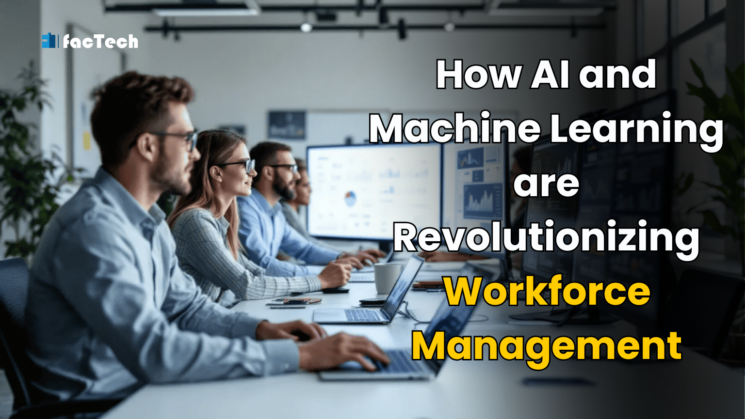 How AI and Machine Learning are Revolutionizing Workforce Management by https://factech.ai/