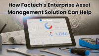 How Factech's Enterprise Asset Management Solution Can Help by https://factech.ai/