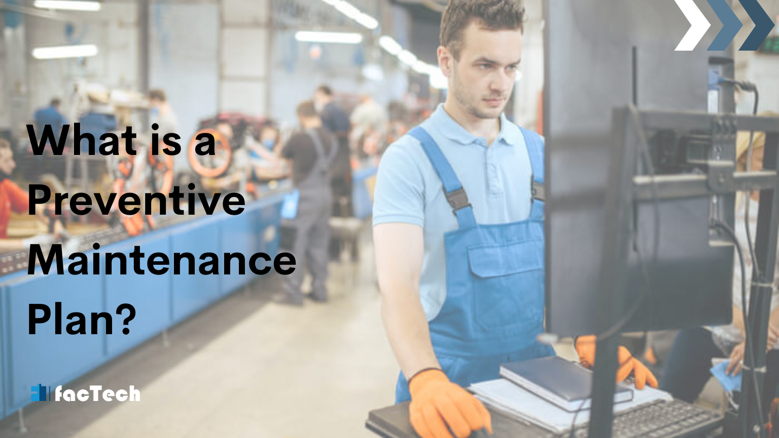 What is a Preventive Maintenance Plan? by https://factech.ai/