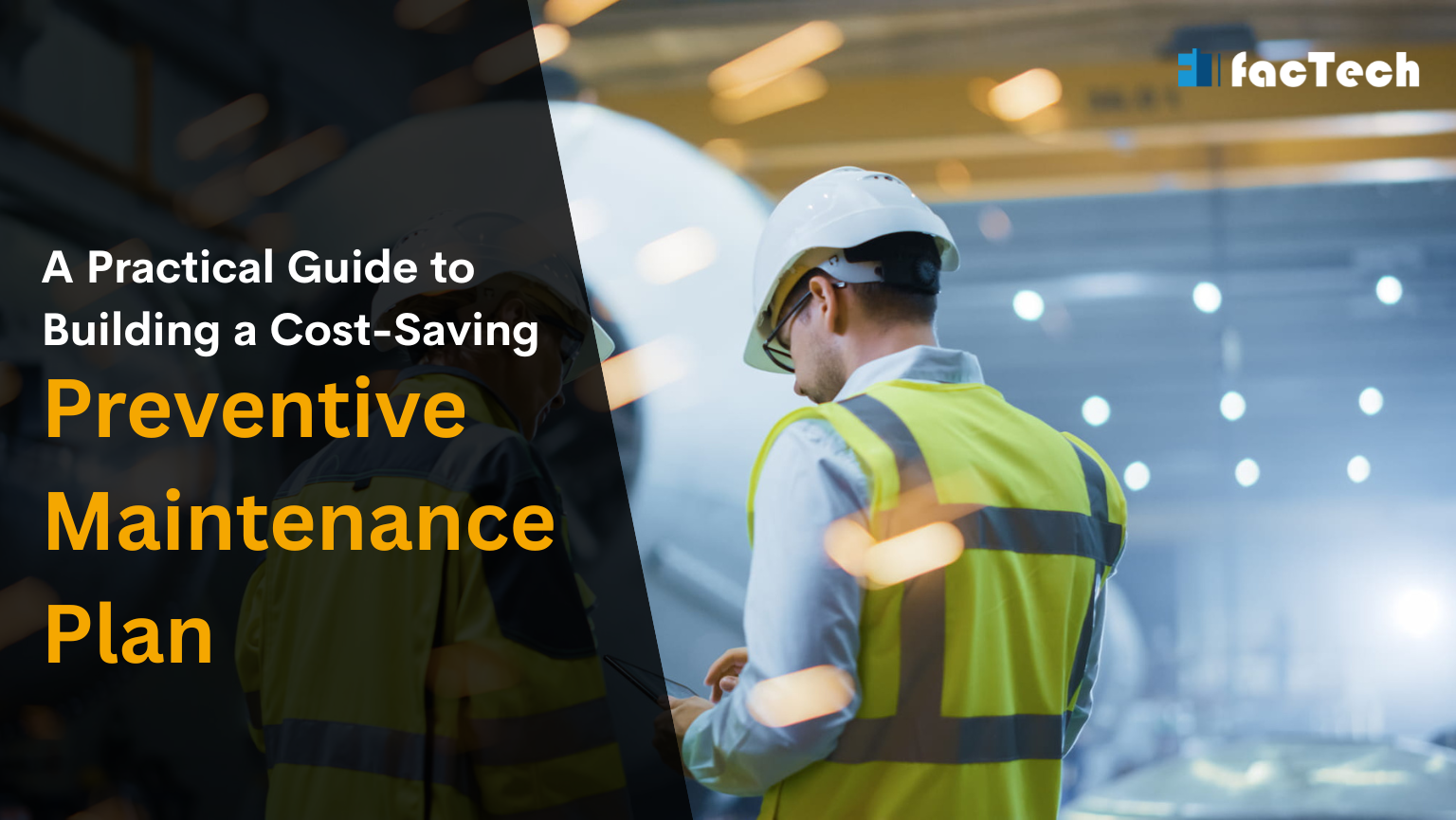 A Practical Guide to Building a Cost-Saving Preventive Maintenance Plan by https://factech.ai/
