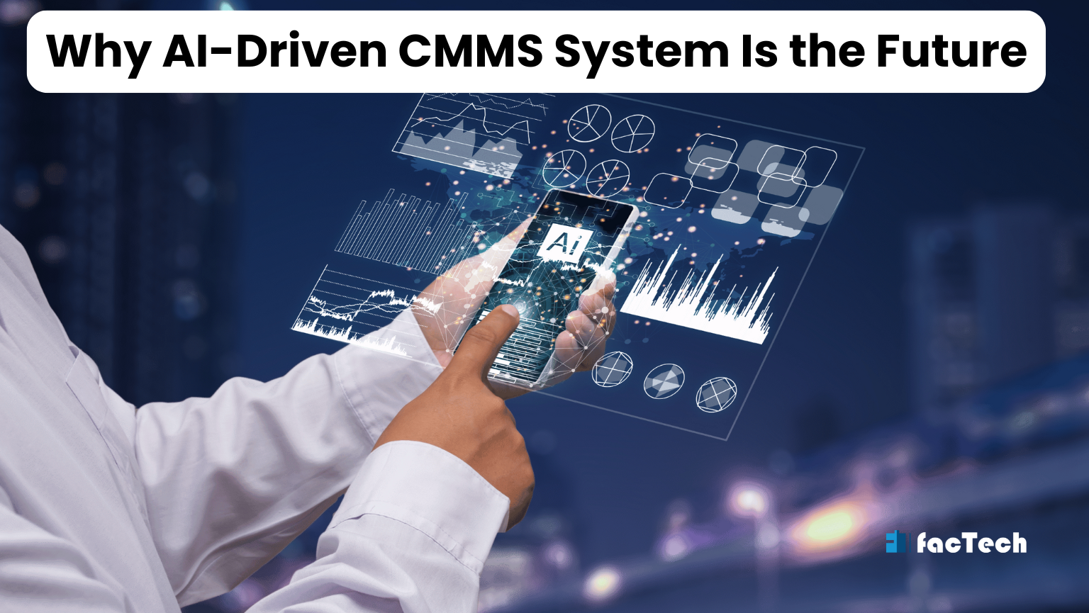 Why AI-Driven CMMS System Is the Future by https://factech.ai/