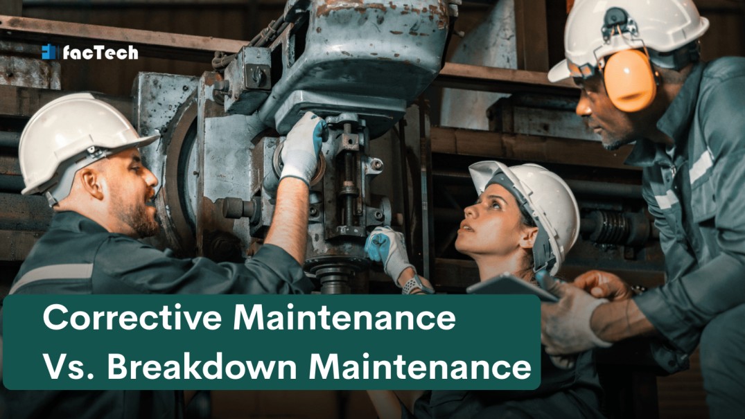 Corrective Maintenance Vs. Breakdown Maintenance by https://factech.ai/