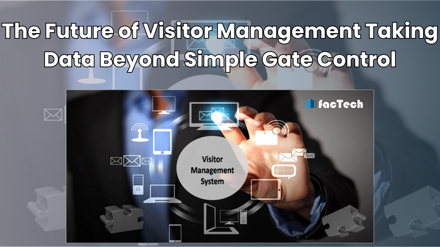 The Future of Visitor Management Taking Data Beyond Simple Gate Control by https://factech.ai/