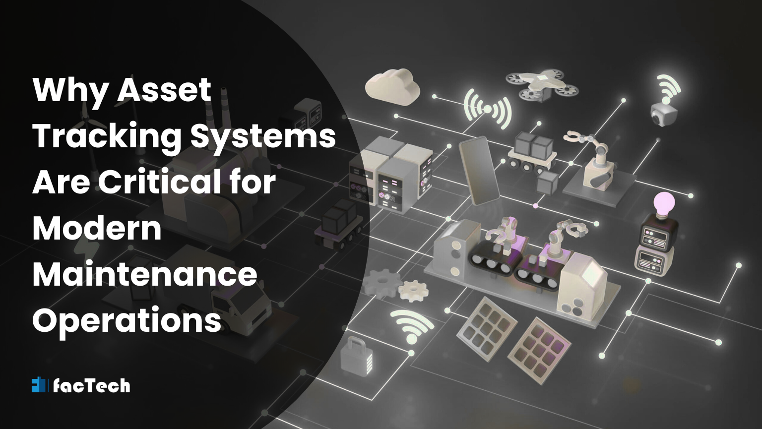 Why Asset Tracking Systems Are Critical for Modern Maintenance Operations by https://factech.ai/