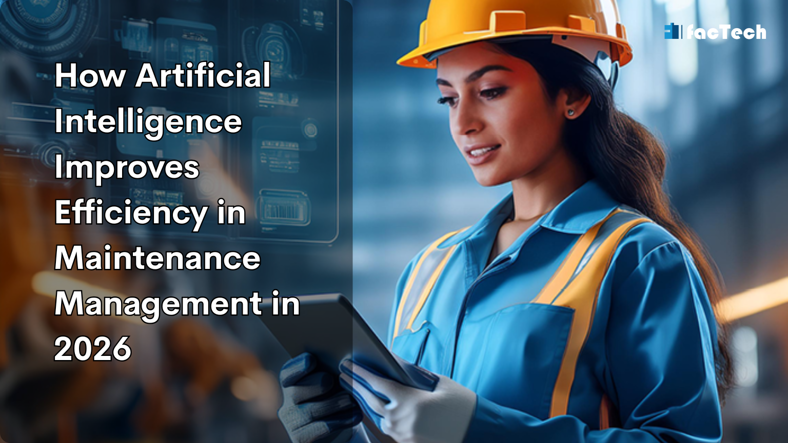 How Artificial Intelligence Improves Efficiency in Maintenance Management in 2026 by https://factech.ai/