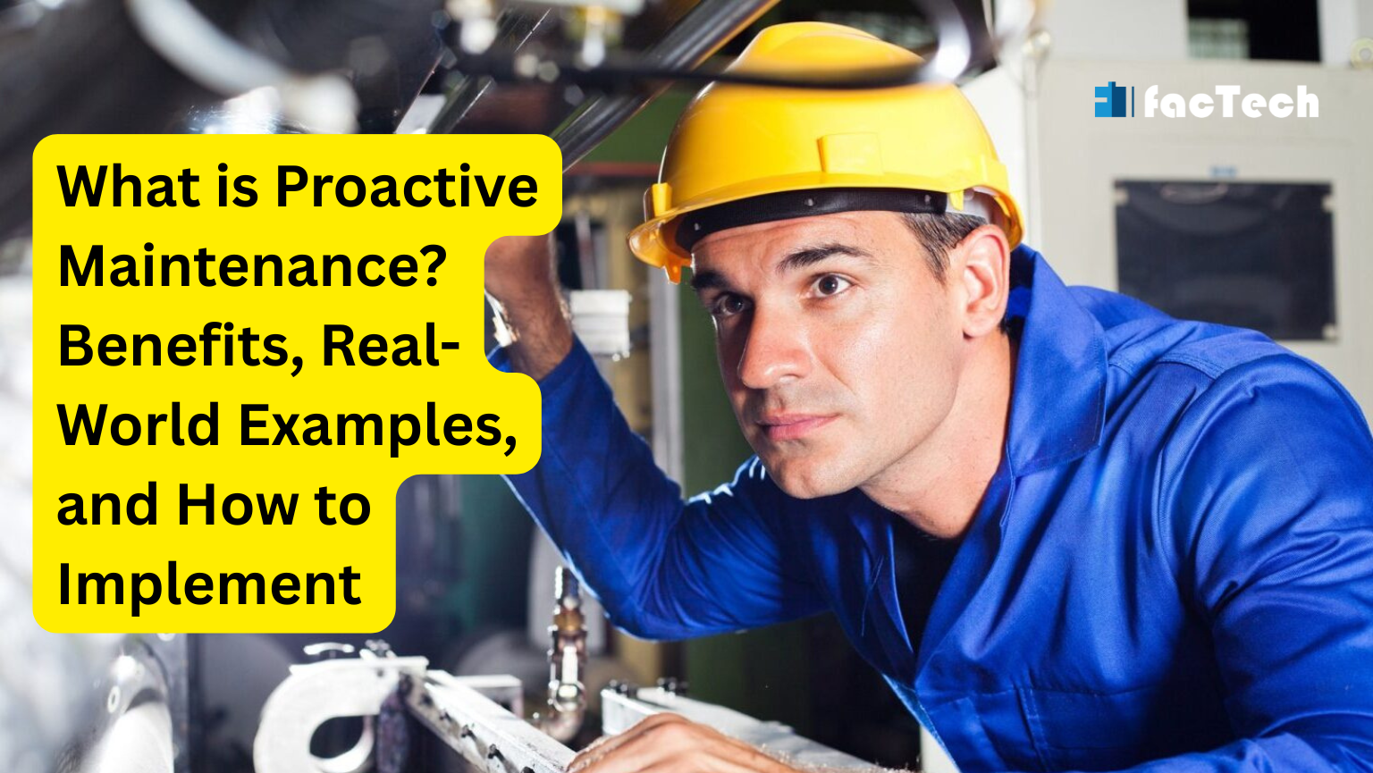 What is Proactive Maintenance? Benefits, Real-World Examples, and How to Implement by https://factech.ai/