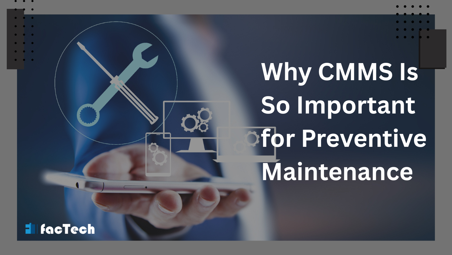 Why CMMS Is So Important for Preventive Maintenance by https://factech.ai/