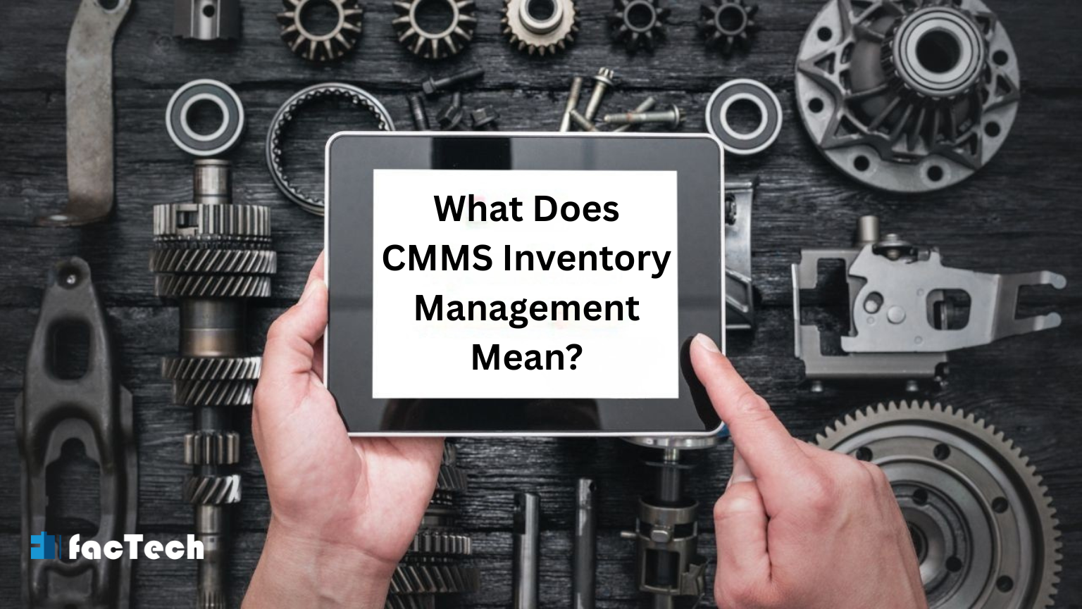 What Does CMMS Inventory Management Mean? by https://factech.ai/