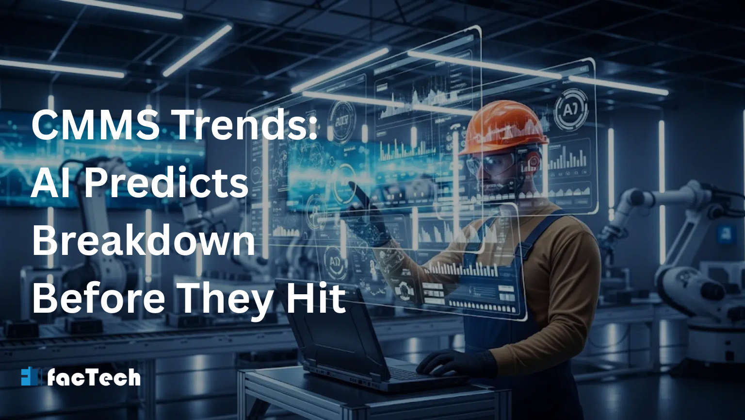 CMMS Trends: AI Predicts Breakdown Before They Hit by https://factech.ai/