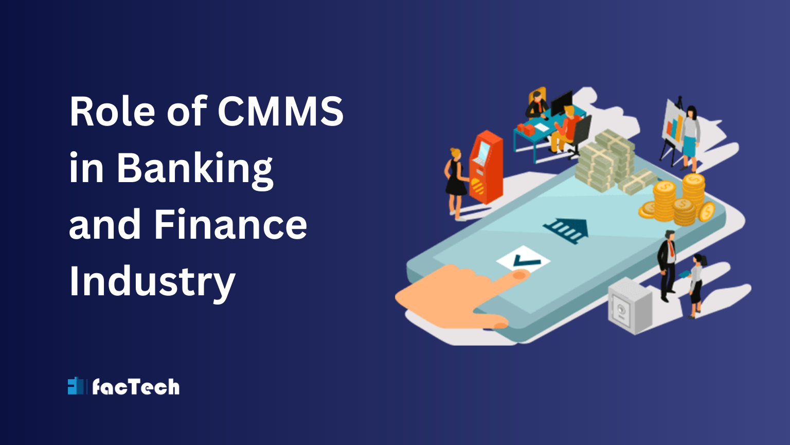 Role of CMMS in Banking and Finance Industry by https://factech.ai/