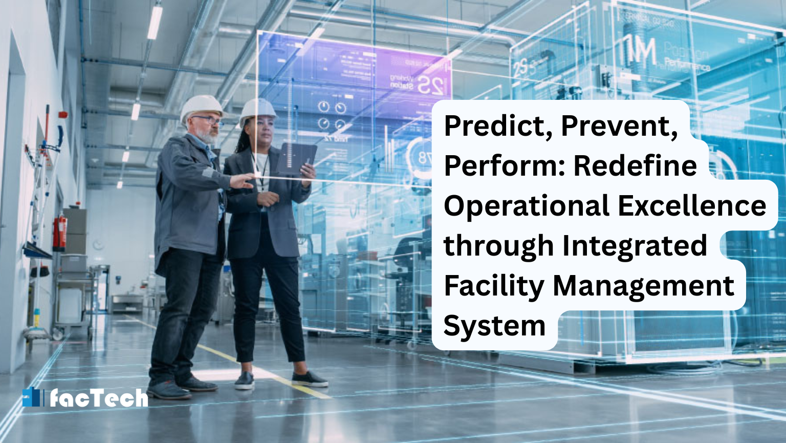 Predict, Prevent, Perform: Redefine Operational Excellence through Integrated Facility Management System by https://factech.ai/
