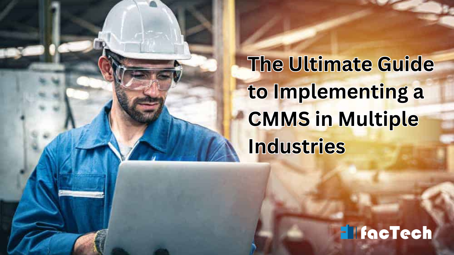 The Ultimate Guide to Implementing a CMMS in Multiple Industries by https://factech.ai/