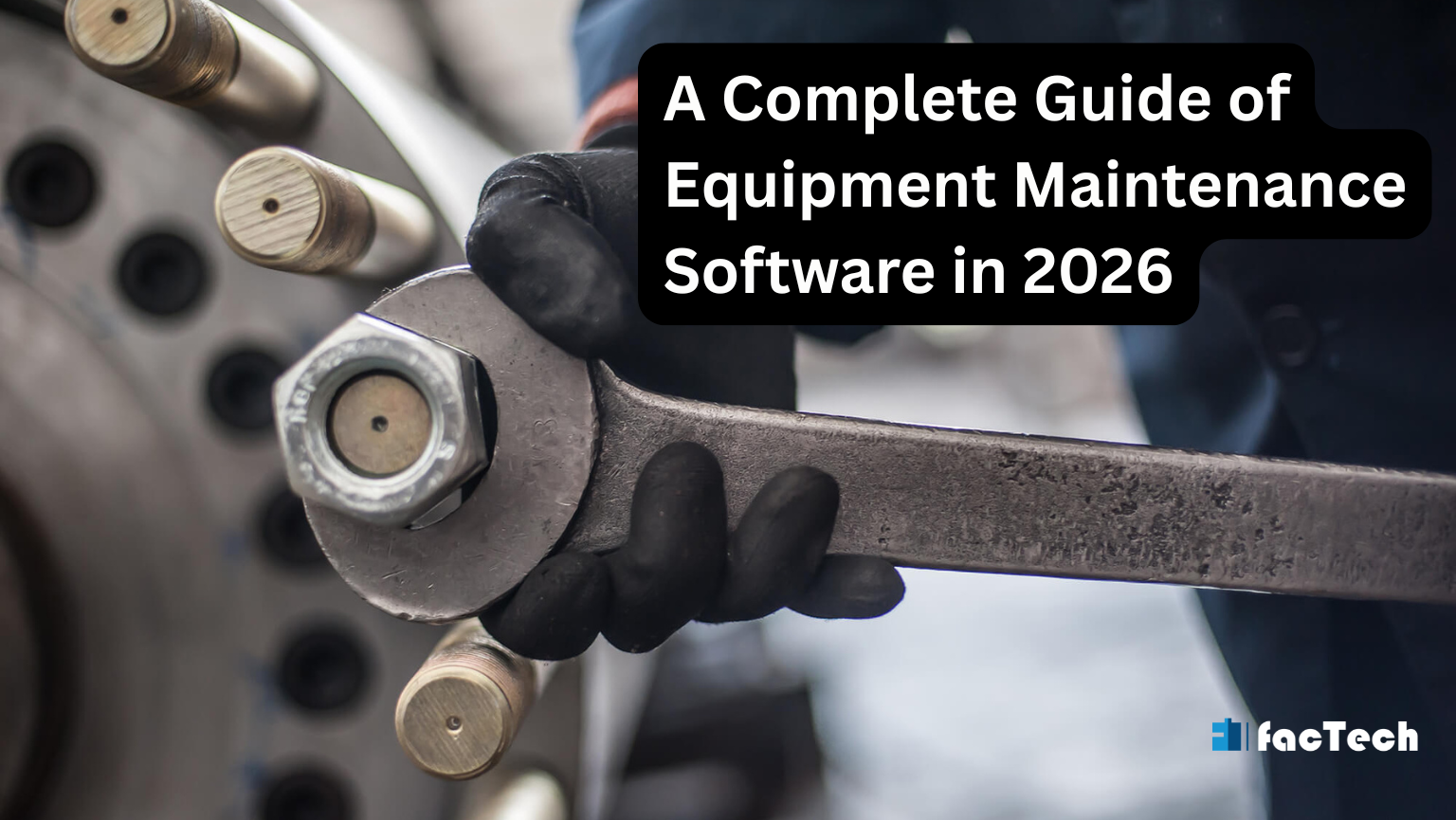 A Complete Guide of Equipment Maintenance Software in 2026 by https://factech.ai/