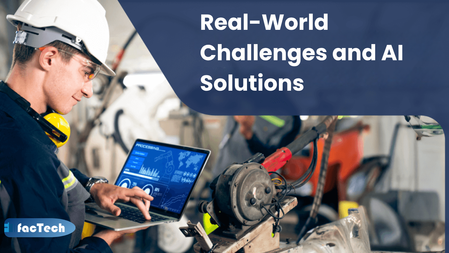 Real-World Challenges and AI Solutions 