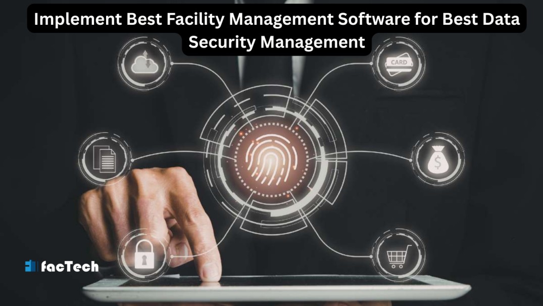 Implement Best Facility Management Software for Best Data Security Management