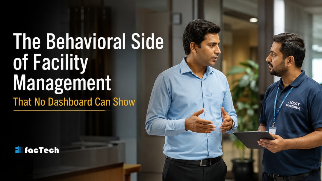 The Behavioral Side of Facility Management That No Dashboard Can Show