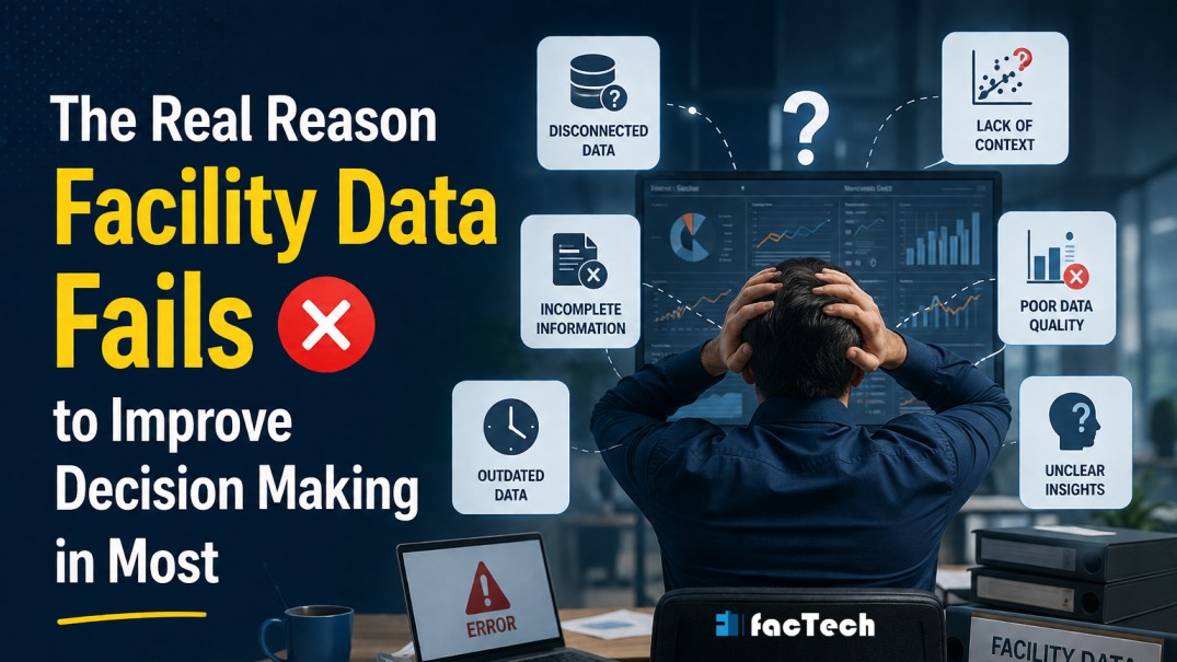The Real Reason Facility Data Fails to Improve Decision Making in Most Organizations