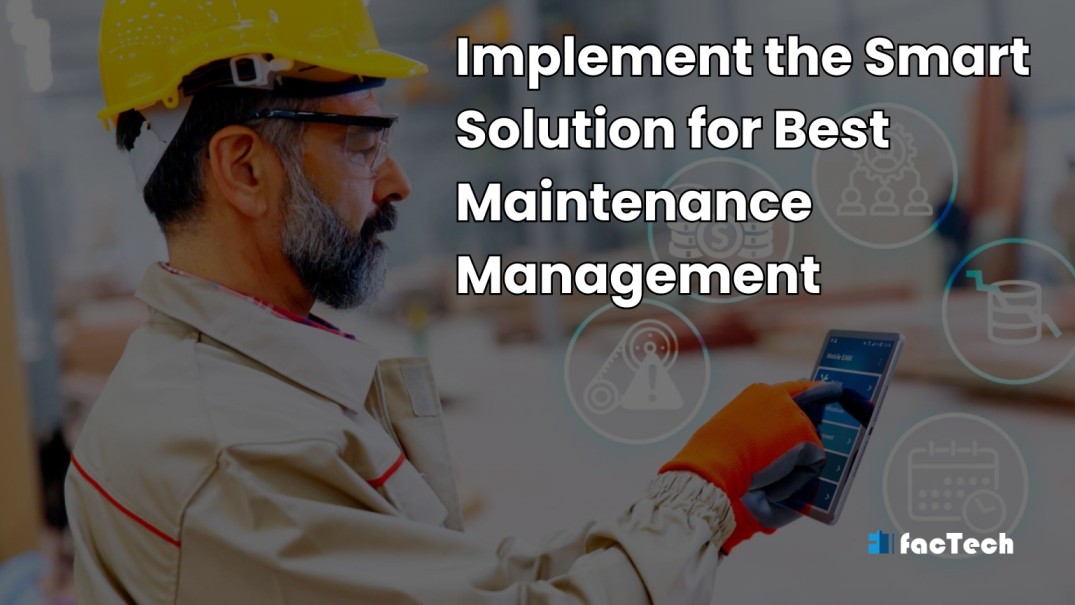 Implement the Smart Solution for Best Maintenance Management
